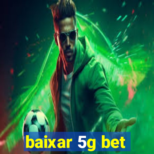 baixar 5g bet